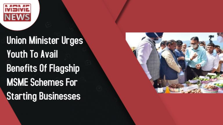Union Minister Urges Youth To Avail Benefits Of Flagship MSME Schemes For Starting Businesses